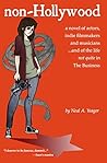 non-Hollywood: a novel of actors, indie film & music