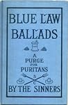 Blue Law Ballads: A Purge for Puritans Blue Law Ballads: A Purge for Puritans