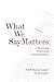 What We Say Matters: Practi...