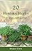 20 Healing Herbs: A Beginner's Guide to Herbal and Homeopathic Medicine