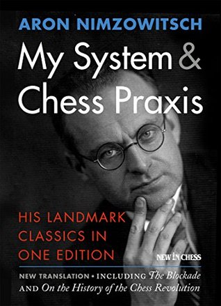 My System & Chess Praxis: His Landmark Classics in One Edition (Kindle Edition)