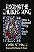 Singing the Church's Song: Essays & Occasional Writings on Church Music