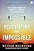 Negotiating the Impossible: How to Break Deadlocks and Resolve Ugly Conflicts [Paperback] [Jan 01, 2016] Deepak Malhotra