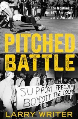 Pitched battle:  in the frontline of the 1971 Springbok tour of Australia (Paperback)