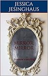 Mirror, Mirror by Jessica Jesinghaus