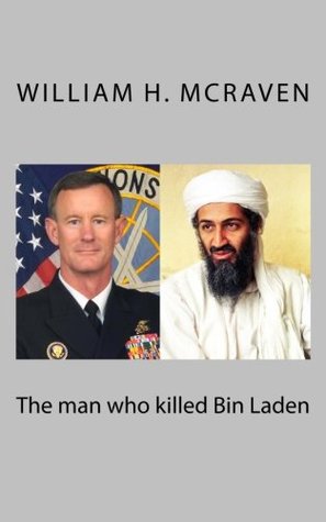 The man who killed Bin Laden by William H. McRaven