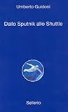 Dallo Sputnik allo Shuttle