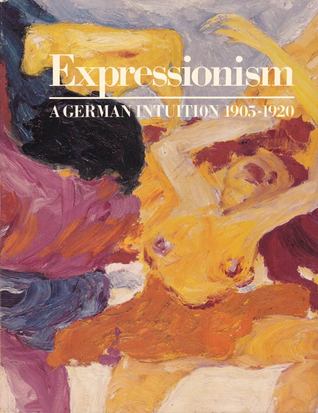 Expressionism, a German intuition, 1905-1920 (Paperback)