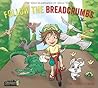 Follow The Breadcrumbs by Chris Stead