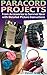 Paracord Projects: From Accessories to Survival Gear with Detailed Picture Instructions: (Bracelet and Survival Kit Guide For Bug Out Bags) (Survival in the Wilderness, Prepping)