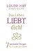 Das Leben liebt dich: 7 spirituelle Übungen für Körper und Seele