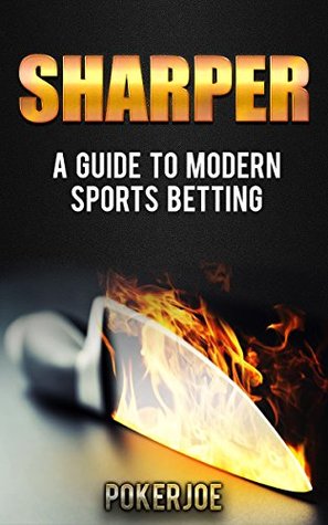 Sharper: A Guide to Modern Sports Betting (Kindle Edition)