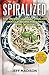 Spiralized: Top 100 Most Popular Spiralizer "Noodle" Recipes for Every Type of Eater