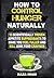 How to Control Hunger: 13 Scientifically Proven Appetite Suppressants to Make You Feel Fuller and Kill Junk Food Cravings