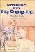 Nothing but Trouble