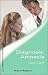 Diagnosis: Amnesia (Medical Romance #181)