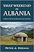 That Weekend in Albania: A Road Trip to Intrigue in the Balkans