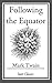 Following the Equator: (With Original Illustrations)
