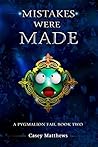 Mistakes Were Made (A Pygmalion Fail, #2) Mistakes Were Made (A Pygmalion Fail, #2)