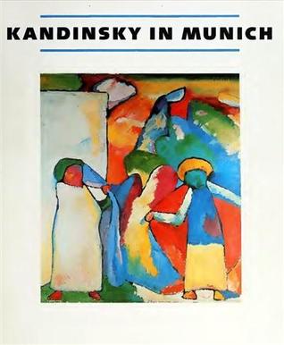 Kandinsky in Munich: Eighteen Ninety-Six to Nineteen Fourteen (Paperback)