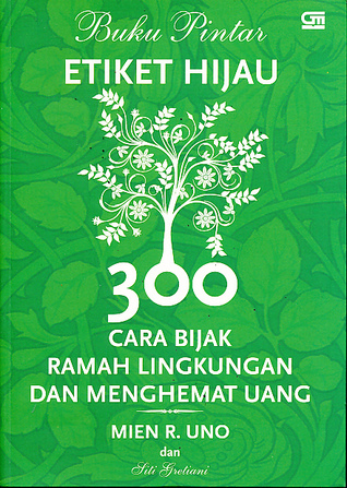 Buku Pintar Etiket Hijau 300 Cara Bijak Ramah Lingkungan dan Menghemat Uang