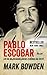 Pablo Escobar by Mark Bowden