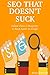 SEO THAT DOESN’T SUCK! (2016) by Ryan Radnor