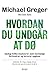 Hvordan du undgår at dø: Hemmeligheder, der giver et længere liv