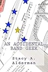 An Accidental Band Geek (Marching Band Series, #1)