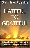 Hateful to Grateful: What happens when you don't listen Hateful to Grateful: What happens when you don't listen