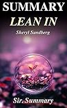 Summary - Lean In: Sheryl Sandberg - Women, Work, and the Wil to Lead - A Complete Summary (Lean In: A Complete Summary - Paperback, Audiobook, Audible, Hardcover, Book, Summary, 15 for Graduates)