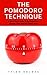 The Pomodoro Technique: A Quick Start Guide To Be Productive, Manage Time And Get Things Done (Time Management, Productivity, Get Things Done)