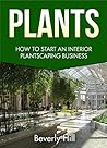 Plants: How to Start an Interior Plantscaping Business