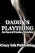 Daddy's Plaything: An Incest Erotica Quickie