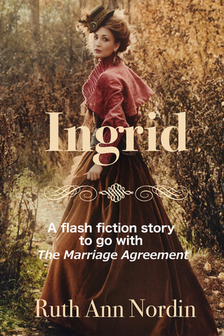 Ingrid: A Flash Fiction Story To Go With The Marriage Agreement (ebook)