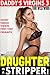 My Daughter is a Stripper! : Daddy's Virgins 3