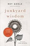 Junkyard Wisdom by Roy Goble