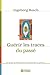 Guérir les traces du passé: En quête de l’harmonie émotionnelle au présent (A LA DECOUVERTE DE SOI) (French Edition)