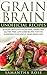 Grain Brain UNOFFICIAL recipes: 30 more delicious sugar free, grain free, gluten free, low carb recipes for the surprising successful Grain Brain diet