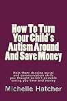 How To Turn Your Child's Autism Around And Save Money