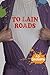 To Lain Roads by J.D. Goossens