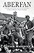 Aberfan: A Story of Survival, Love and Community in One of Britain's Worst Disasters