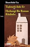 Taşlıtarla’daki Ev - Herhangi Bir Roman Kitabıdır