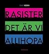 Rasister det är vi allihopa by Dan Korn