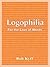 Logophilia: For the Love of Words