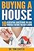 Buying a House: 10 Essential Questions to Ask Yourself before You Buy a Home (Mastering Money Management and Personal Finance: A Guide to Financial Freedom Book 1)