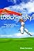 Touch the Sky: Find Your Voice, Speak Your Truth, Make Your Mark