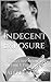 Indecent Exposure: Damsels Anonymous Volume 1: Part 2