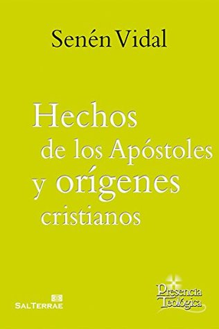 HECHOS DE LOS APÓSTOLES Y ORÍGENES CRISTIANOS (Presencia Teológica nº 224) (Spanish Edition)