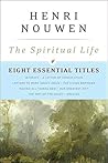 The Spiritual Life: Eight Essential Titles by Henri Nouwen